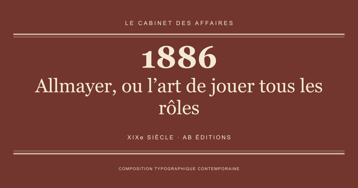 Couverture typographique : Allmayer, ou l’art de jouer tous les rôles — 1886, XIXe siècle.