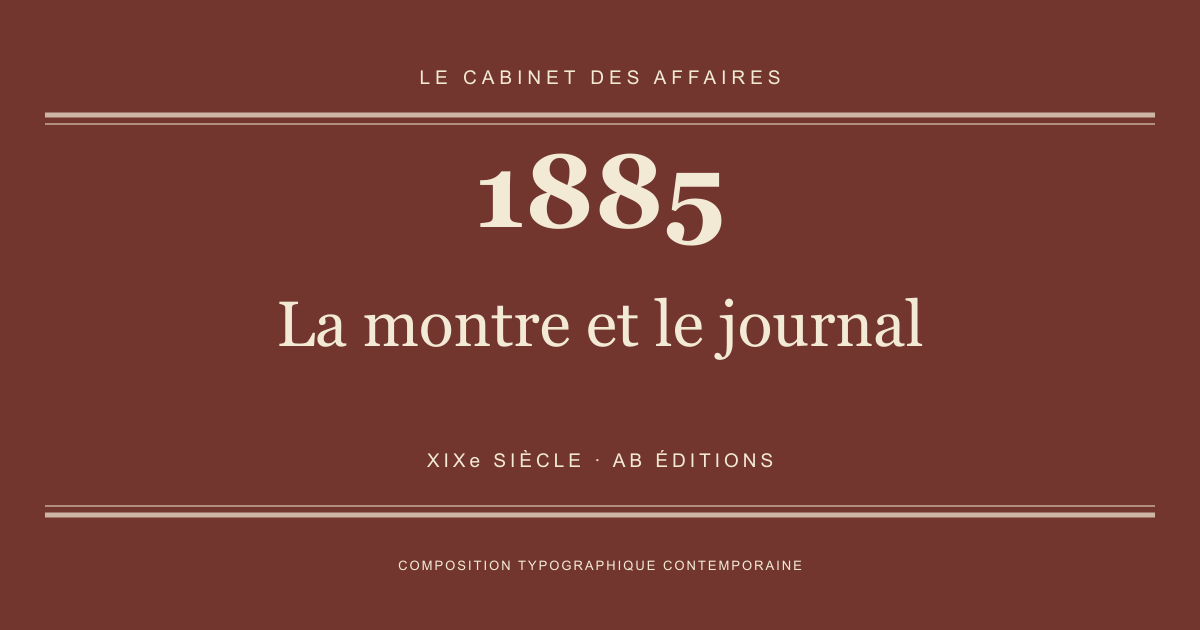 Couverture typographique : La montre et le journal — 1885, XIXe siècle.