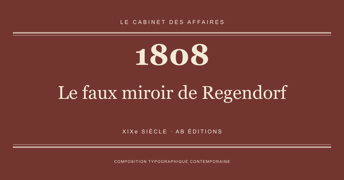 Couverture typographique : Le faux miroir de Regendorf — 1808, XIXe siècle.