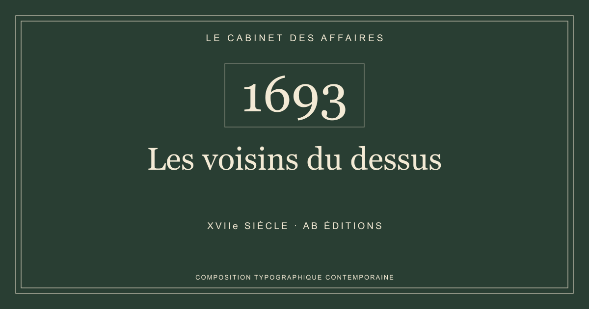 Couverture typographique : Les voisins du dessus — 1693, XVIIe siècle.