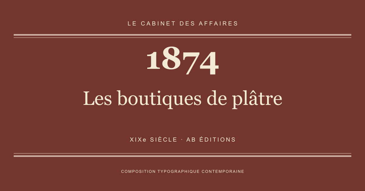 Couverture typographique : Les boutiques de plâtre — 1874, XIXe siècle.