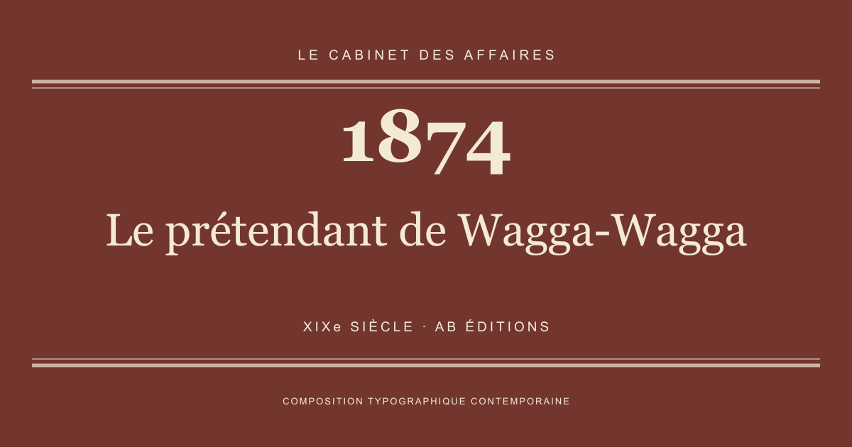 Couverture typographique : Le prétendant de Wagga-Wagga — 1874, XIXe siècle.