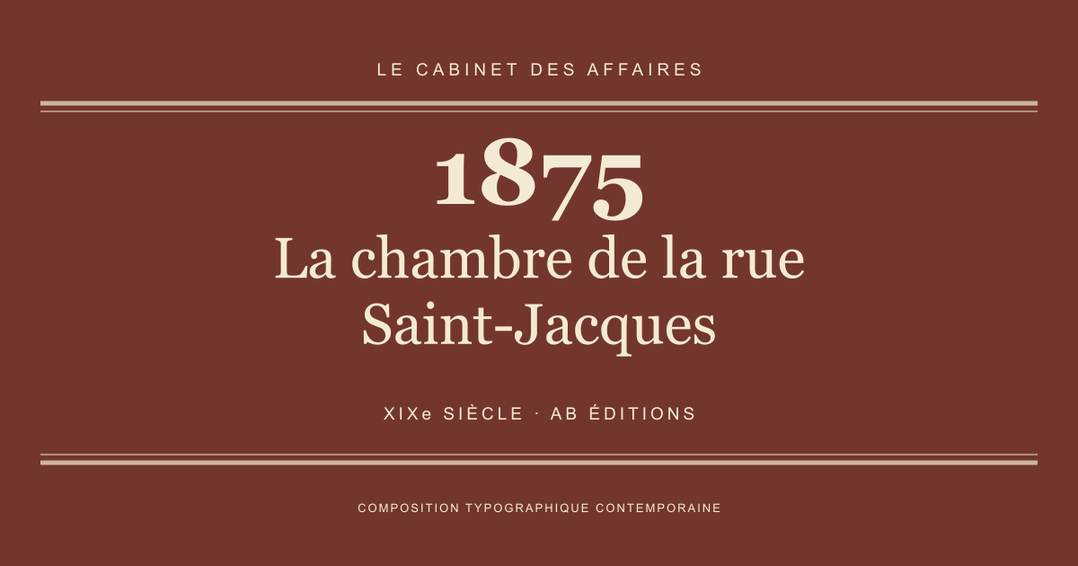 Couverture typographique : La chambre de la rue Saint-Jacques — 1875, XIXe siècle.
