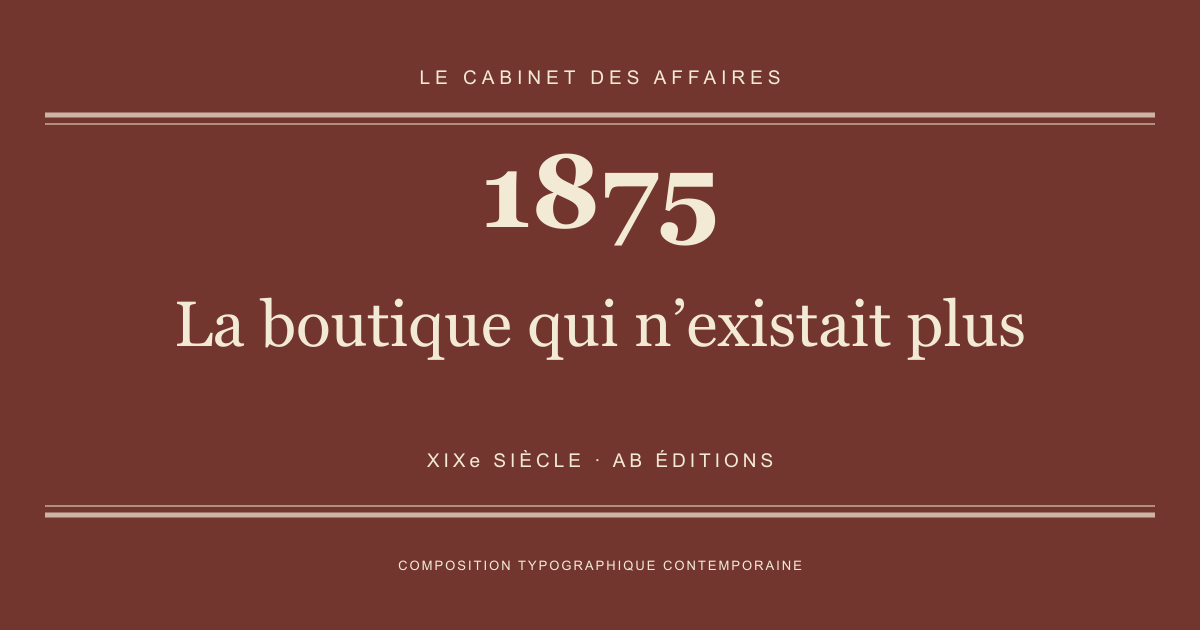 Couverture typographique : La boutique qui n’existait plus — 1875, XIXe siècle.