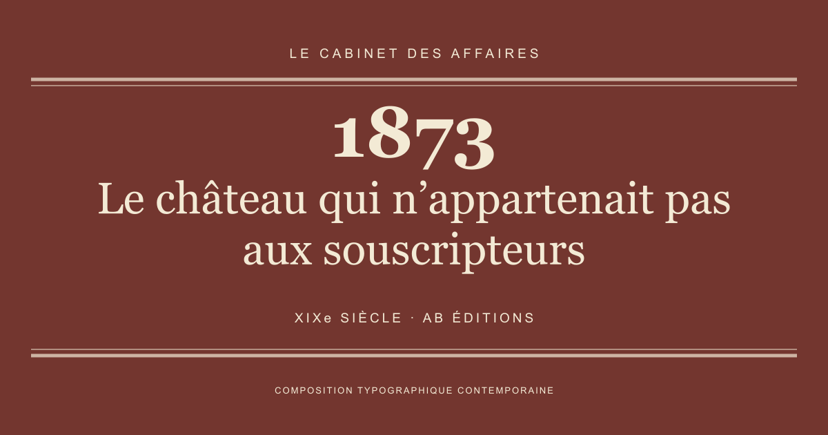 Couverture typographique : Le château qui n’appartenait pas aux souscripteurs — 1873, XIXe siècle.