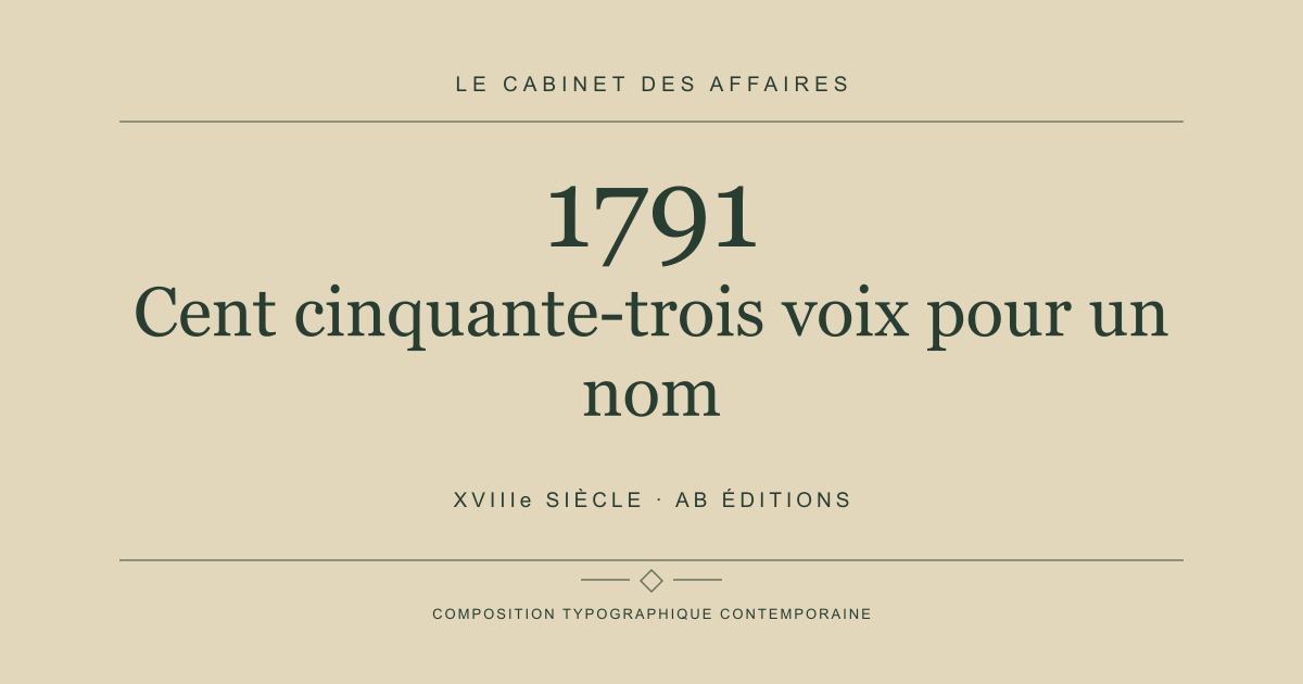 Couverture typographique : Cent cinquante-trois voix pour un nom — 1791, XVIIIe siècle.
