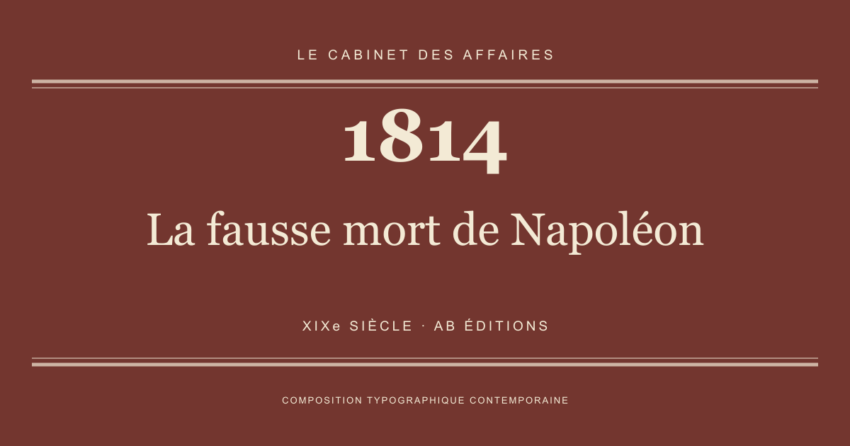 Couverture typographique : La fausse mort de Napoléon — 1814, XIXe siècle.