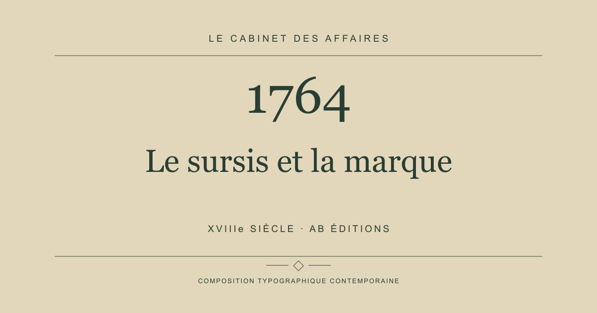 Couverture typographique : Le sursis et la marque — 1764, XVIIIe siècle.