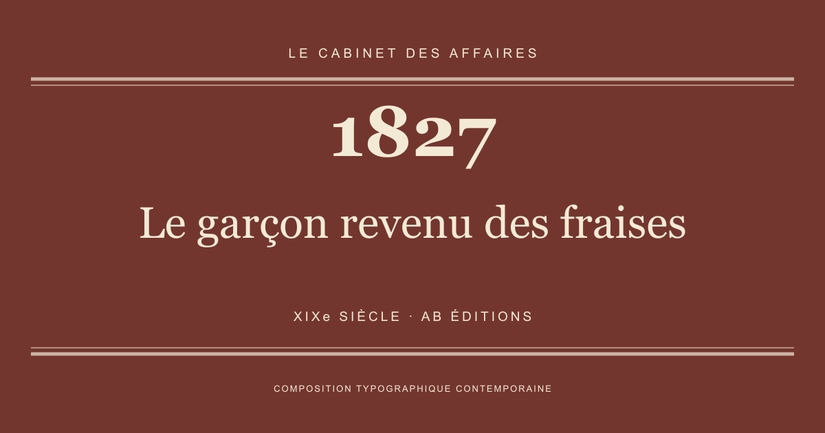 Couverture typographique : Le garçon revenu des fraises — 1827, XIXe siècle.