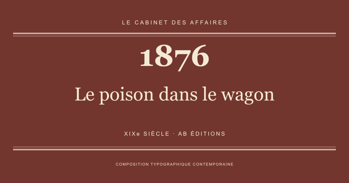 Couverture typographique : Le poison dans le wagon — 1876, XIXe siècle.