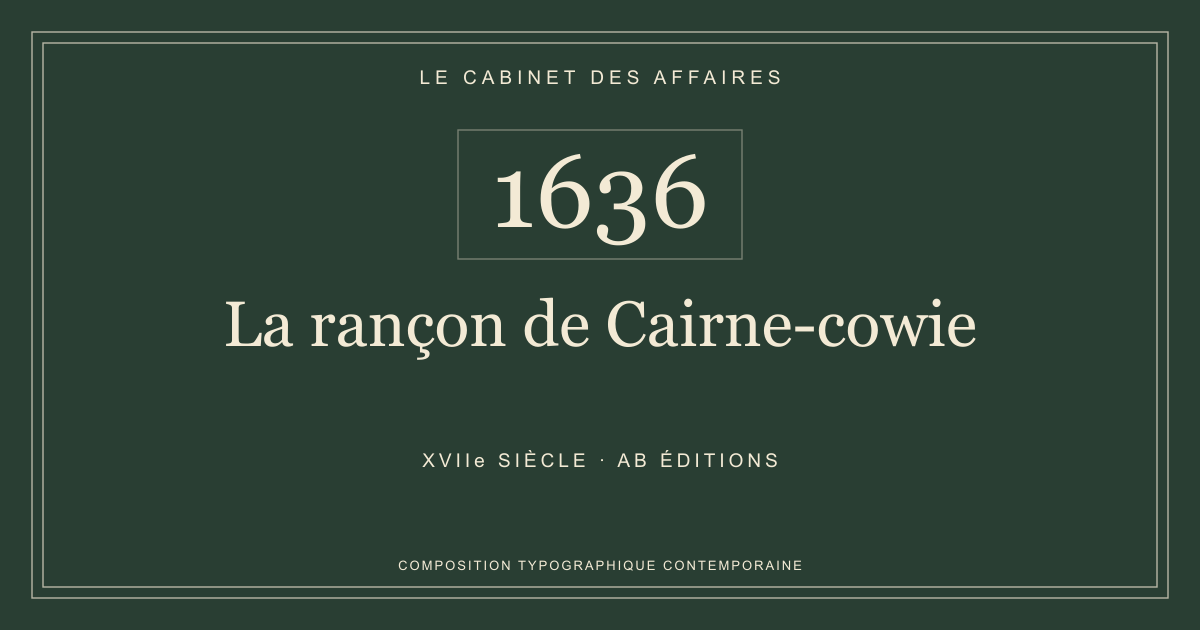 Couverture typographique : La rançon de Cairne-cowie — 1636, XVIIe siècle.