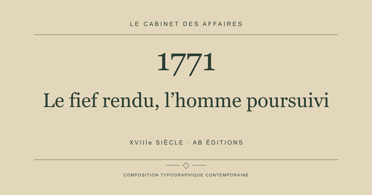 Couverture typographique : Le fief rendu, l’homme poursuivi — 1771, XVIIIe siècle.