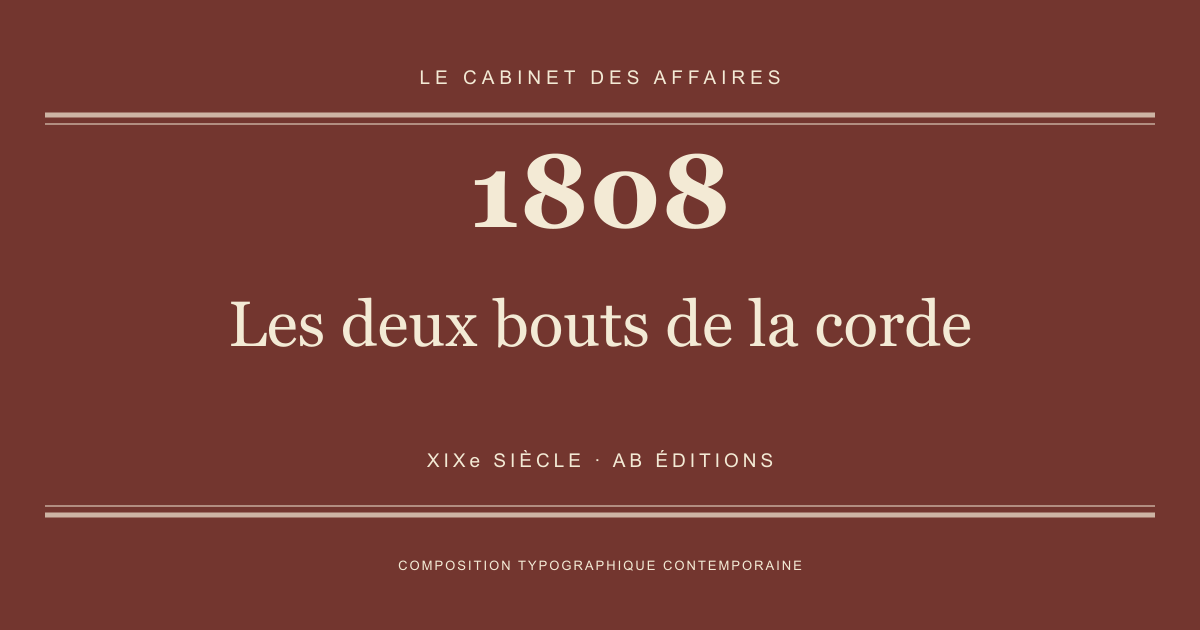 Couverture typographique : Les deux bouts de la corde — 1808, XIXe siècle.