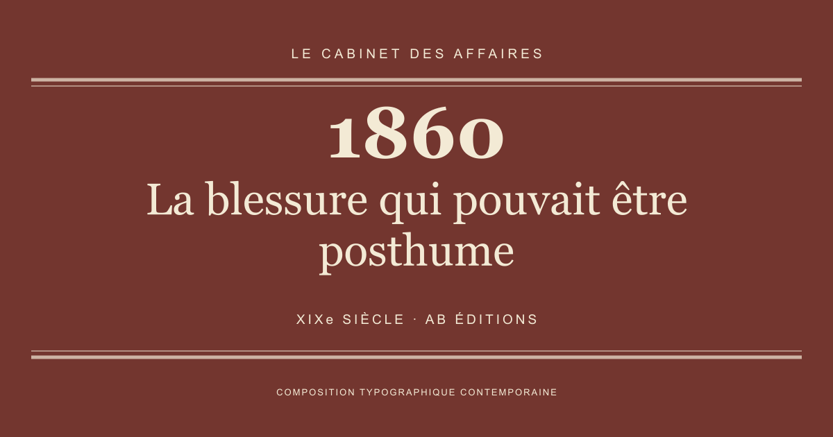Couverture typographique : La blessure qui pouvait être posthume — 1860, XIXe siècle.