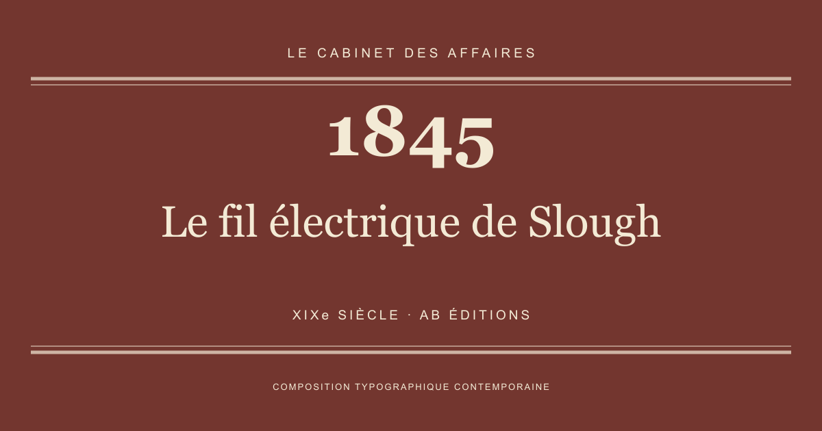 Couverture typographique : Le fil électrique de Slough — 1845, XIXe siècle.