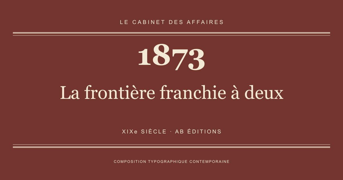 Couverture typographique : La frontière franchie à deux — 1873, XIXe siècle.