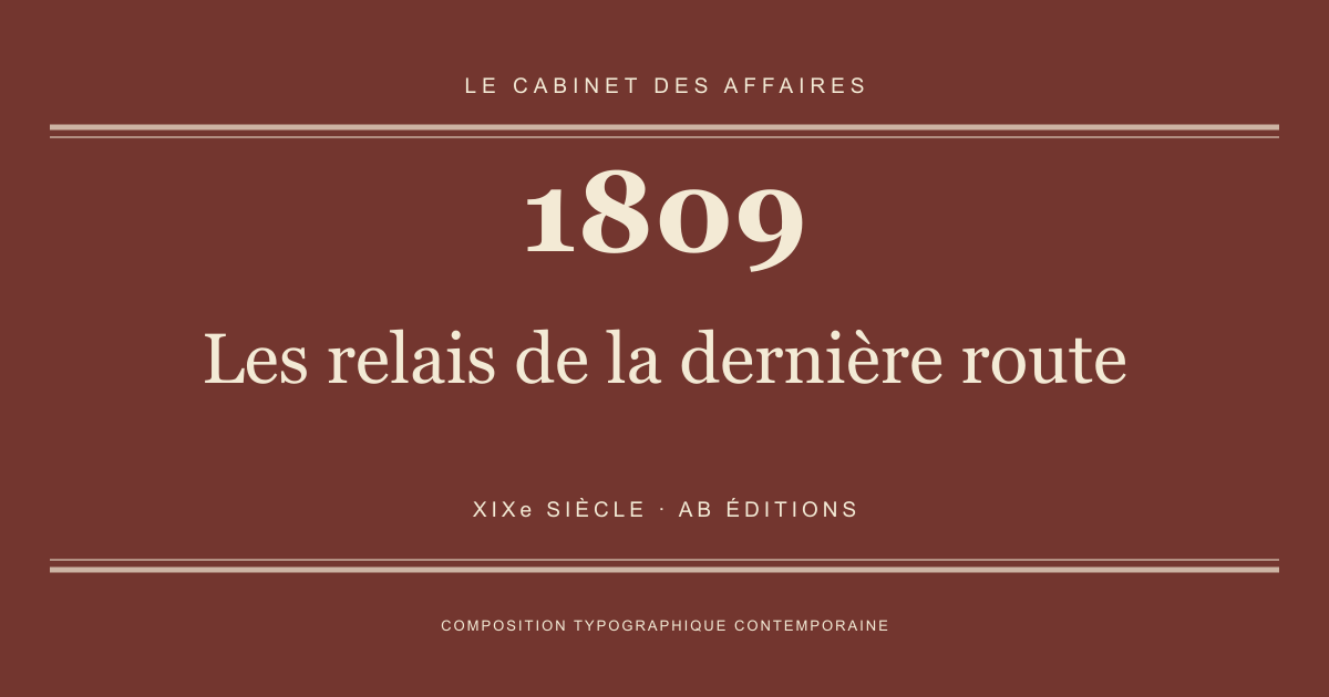 Couverture typographique : Les relais de la dernière route — 1809, XIXe siècle.