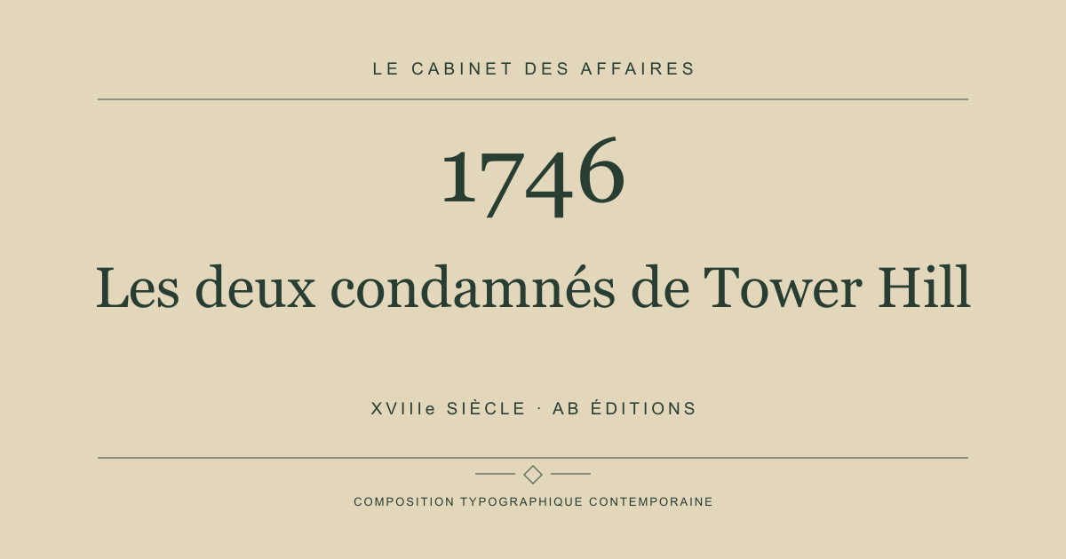 Couverture typographique : Les deux condamnés de Tower Hill — 1746, XVIIIe siècle.