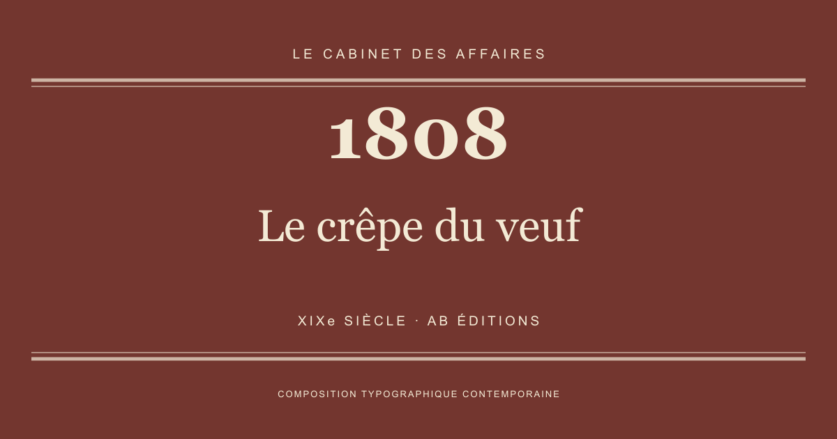 Couverture typographique : Le crêpe du veuf — 1808, XIXe siècle.
