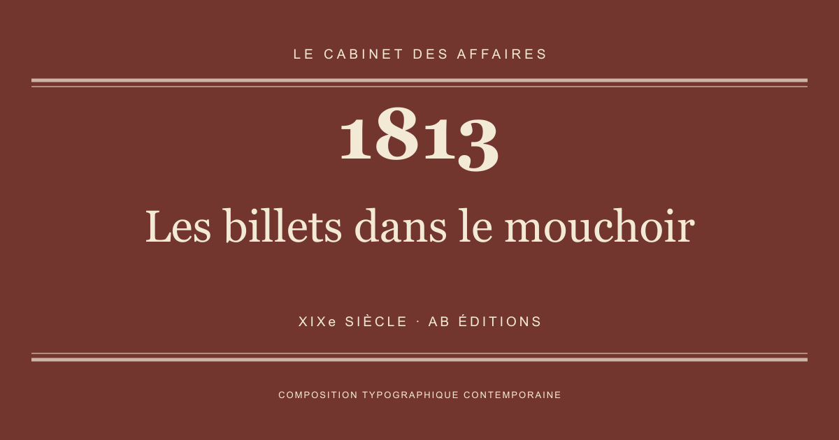 Couverture typographique : Les billets dans le mouchoir — 1813, XIXe siècle.