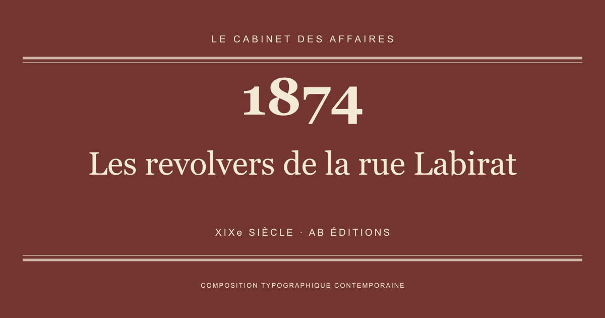 Couverture typographique : Les revolvers de la rue Labirat — 1874, XIXe siècle.