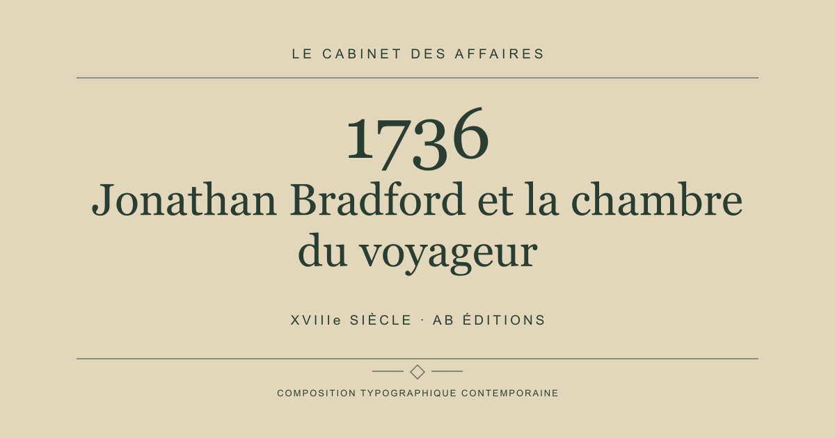 Couverture typographique : Jonathan Bradford et la chambre du voyageur — 1736, XVIIIe siècle.