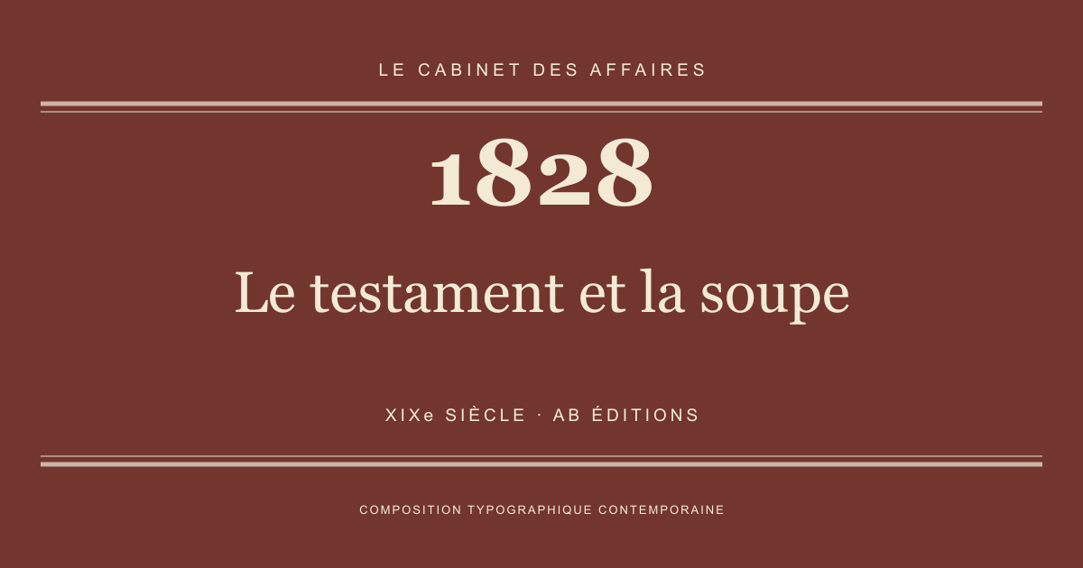Couverture typographique : Le testament et la soupe — 1828, XIXe siècle.