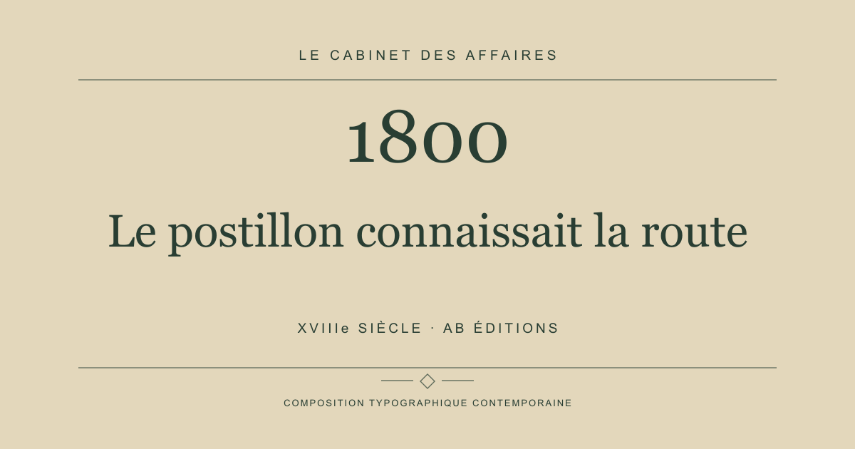 Couverture typographique : Le postillon connaissait la route — 1800, XVIIIe siècle.