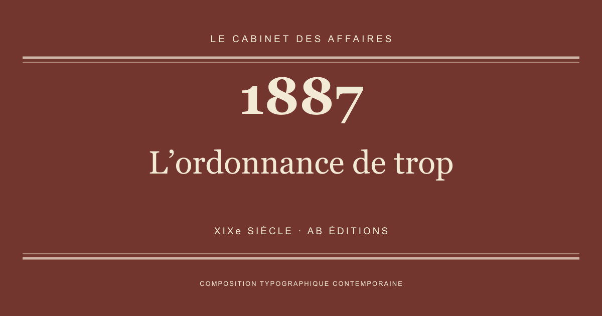 Couverture typographique : L’ordonnance de trop — 1887, XIXe siècle.