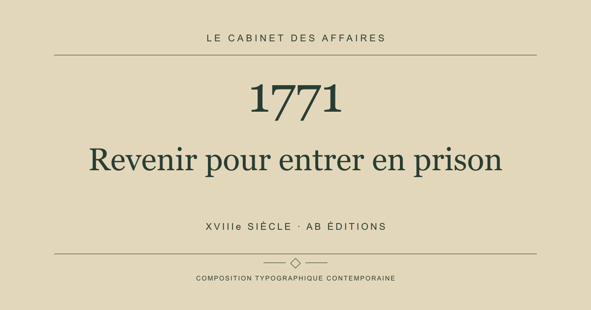 Couverture typographique : Revenir pour entrer en prison — 1771, XVIIIe siècle.