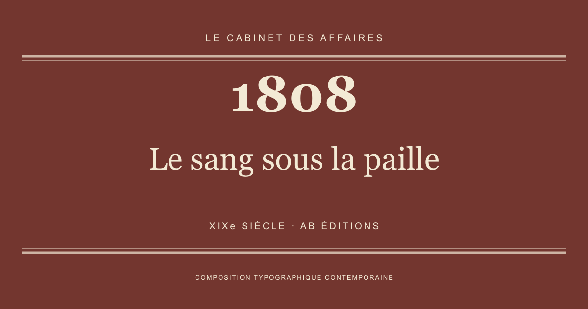 Couverture typographique : Le sang sous la paille — 1808, XIXe siècle.