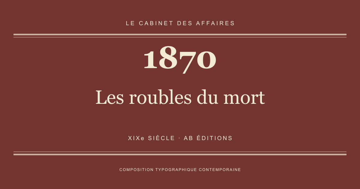 Couverture typographique : Les roubles du mort — 1870, XIXe siècle.
