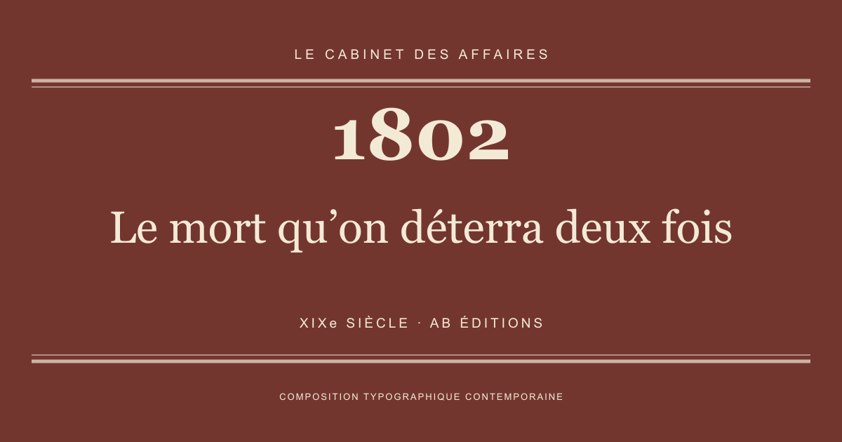 Couverture typographique : Le mort qu’on déterra deux fois — 1802, XIXe siècle.