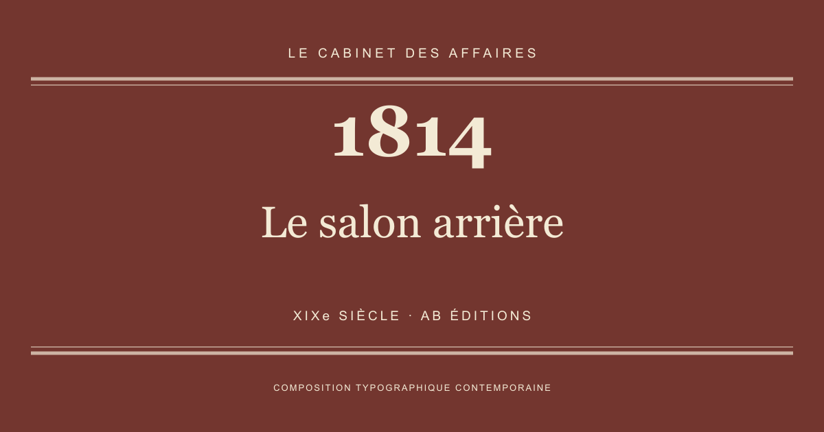 Couverture typographique : Le salon arrière — 1814, XIXe siècle.