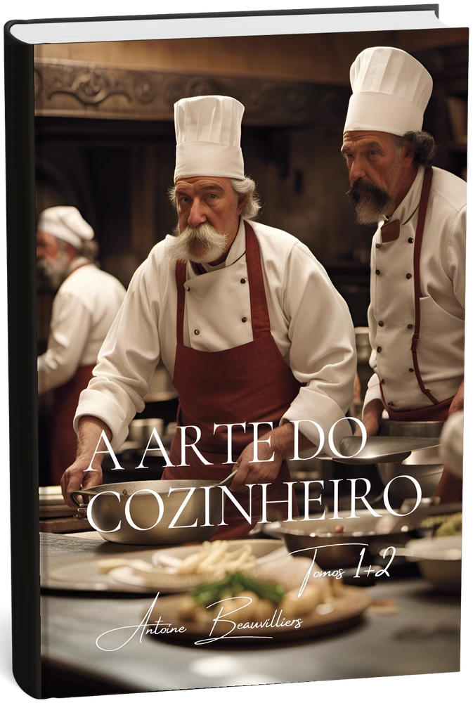 A Arte do Cozinheiro (Volumes 1 & 2) (Portugais) — Antoine Beauvilliers