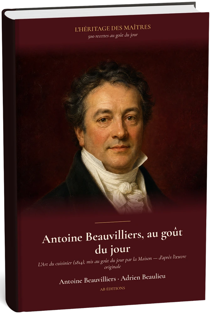 Antoine Beauvilliers, au goût du jour — 500 recettes