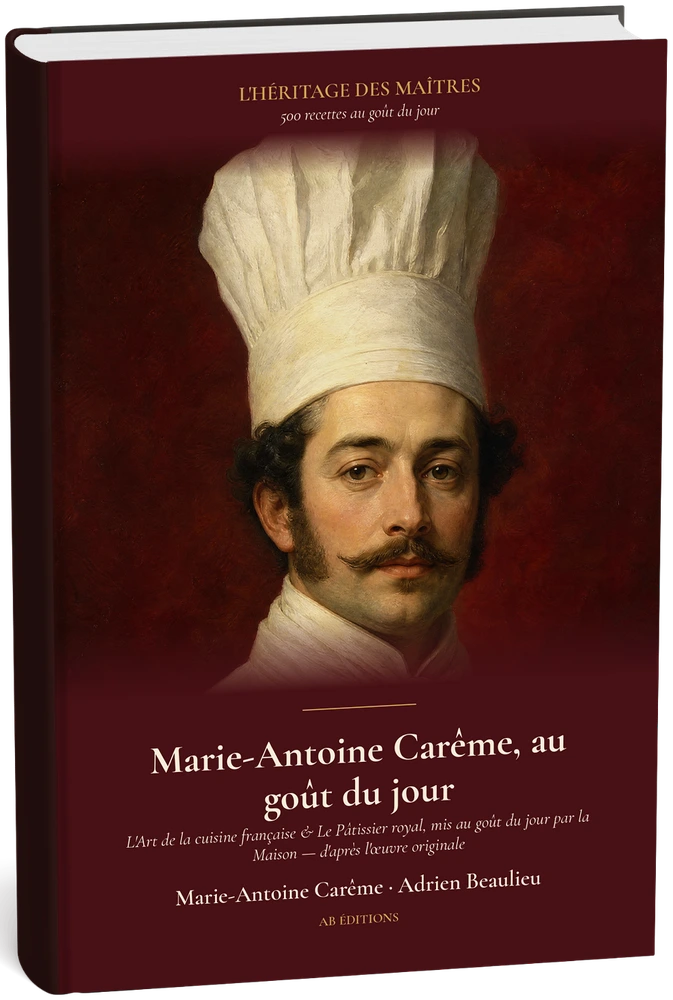 Marie-Antoine Carême, au goût du jour — 500 recettes