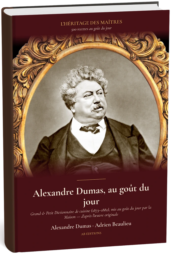 L’Héritage des Maîtres — N° 13 : Alexandre Dumas, au goût du jour (500 recettes)