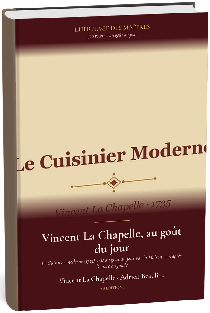 L’Héritage des Maîtres — N° 05 : Vincent La Chapelle, au goût du jour (500 recettes)