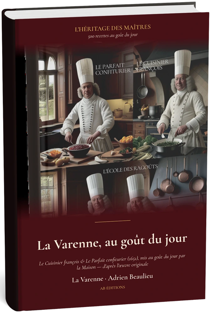 L’Héritage des Maîtres — N° 04 : François Pierre de La Varenne, au goût du jour (500 recettes)