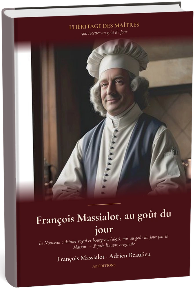 L’Héritage des Maîtres — N° 07 : François Massialot, au goût du jour (500 recettes)