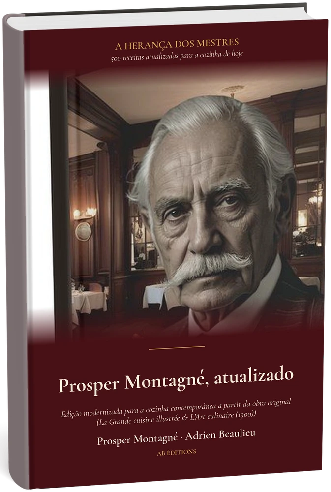 Prosper Montagné, atualizado — 500 receitas para a cozinha de hoje (Portugais) — Prosper Montagné · Adrien Beaulieu