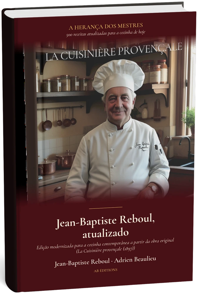 Jean-Baptiste Reboul, atualizado — 500 receitas para a cozinha de hoje (Portugais) — Jean-Baptiste Reboul · Adrien Beaulieu