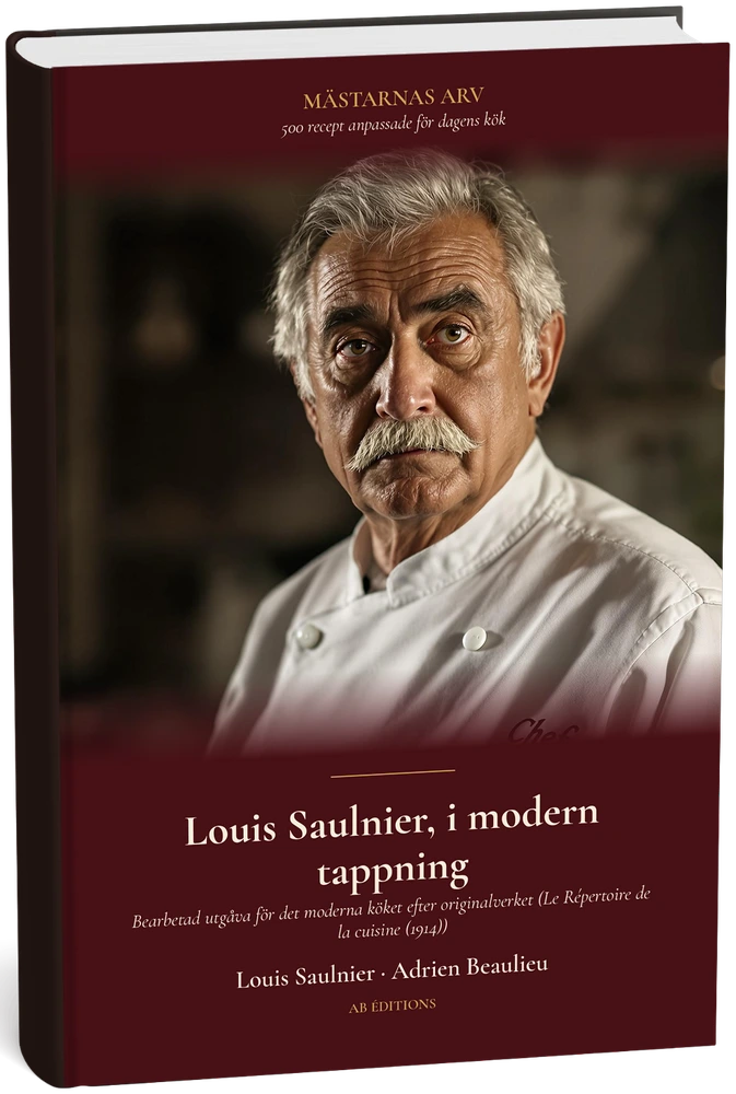 Louis Saulnier, i modern tappning — 500 recept för dagens kök (Suédois) — Louis Saulnier · Adrien Beaulieu