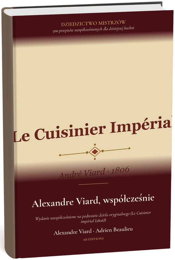 Alexandre Viard, współcześnie — 500 przepisów dla dzisiejszej kuchni (Polonais) — Alexandre Viard · Adrien Beaulieu