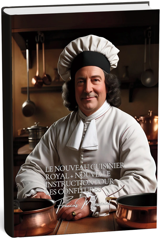 Le Nouveau Cuisinier Royal et Bourgeois & Nouvelle Instruction pour les Confitures — Édition Intégrale — François Massialot