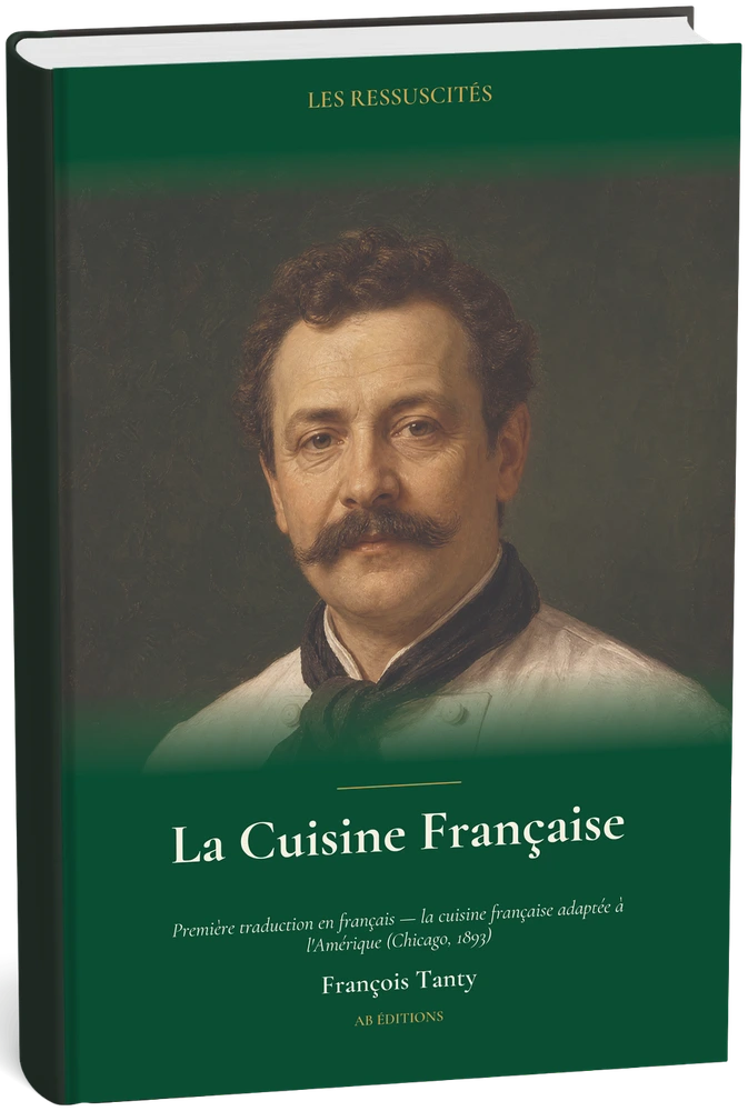 La Cuisine Française — French Cooking for Every Home (1893) — François Tanty